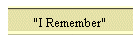"I Remember"